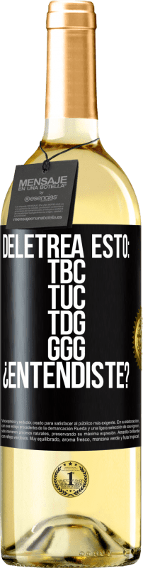 29,95 € Бесплатная доставка | Белое вино Издание WHITE Deletrea esto: TBC, TUC, TDG, GGG. ¿Entendiste? Черная метка. Настраиваемая этикетка Молодое вино Урожай 2024 Verdejo