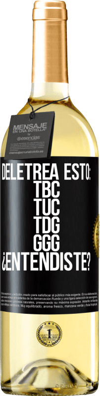 29,95 € Free Shipping | White Wine WHITE Edition Deletrea esto: TBC, TUC, TDG, GGG. ¿Entendiste? Black Label. Customizable label Young wine Harvest 2023 Verdejo