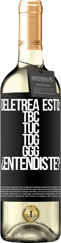 29,95 € Envoi gratuit | Vin blanc Édition WHITE Deletrea esto: TBC, TUC, TDG, GGG. ¿Entendiste? Étiquette Noire. Étiquette personnalisable Vin jeune Récolte 2023 Verdejo