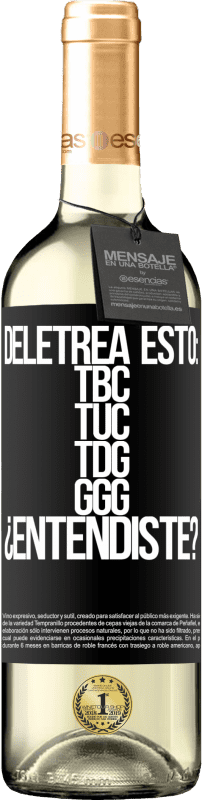 29,95 € Envoi gratuit | Vin blanc Édition WHITE Deletrea esto: TBC, TUC, TDG, GGG. ¿Entendiste? Étiquette Noire. Étiquette personnalisable Vin jeune Récolte 2024 Verdejo