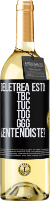 29,95 € Kostenloser Versand | Weißwein WHITE Ausgabe Deletrea esto: TBC, TUC, TDG, GGG. ¿Entendiste? Schwarzes Etikett. Anpassbares Etikett Junger Wein Ernte 2024 Verdejo