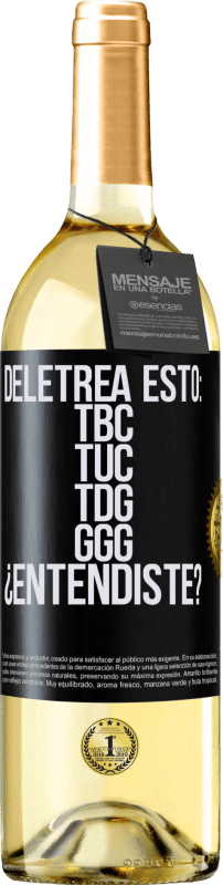 29,95 € Kostenloser Versand | Weißwein WHITE Ausgabe Deletrea esto: TBC, TUC, TDG, GGG. ¿Entendiste? Schwarzes Etikett. Anpassbares Etikett Junger Wein Ernte 2023 Verdejo