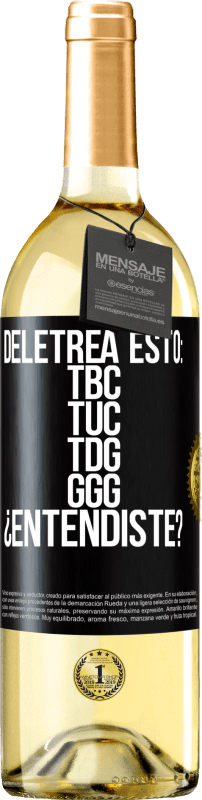29,95 € Spedizione Gratuita | Vino bianco Edizione WHITE Deletrea esto: TBC, TUC, TDG, GGG. ¿Entendiste? Etichetta Nera. Etichetta personalizzabile Vino giovane Raccogliere 2023 Verdejo