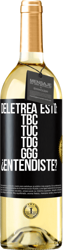 29,95 € Spedizione Gratuita | Vino bianco Edizione WHITE Deletrea esto: TBC, TUC, TDG, GGG. ¿Entendiste? Etichetta Nera. Etichetta personalizzabile Vino giovane Raccogliere 2024 Verdejo