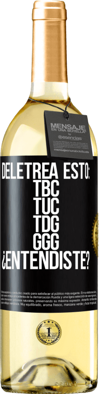 29,95 € Envio grátis | Vinho branco Edição WHITE Deletrea esto: TBC, TUC, TDG, GGG. ¿Entendiste? Etiqueta Preta. Etiqueta personalizável Vinho jovem Colheita 2024 Verdejo