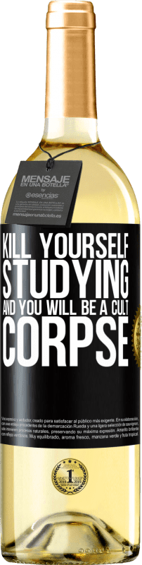 29,95 € Free Shipping | White Wine WHITE Edition Kill yourself studying and you will be a cult corpse Black Label. Customizable label Young wine Harvest 2023 Verdejo