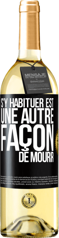 29,95 € Envoi gratuit | Vin blanc Édition WHITE S'y habituer est une autre façon de mourir Étiquette Noire. Étiquette personnalisable Vin jeune Récolte 2024 Verdejo