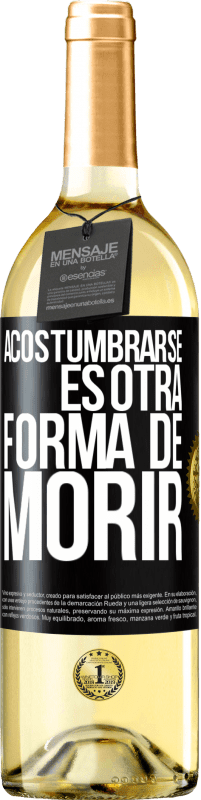 29,95 € Envío gratis | Vino Blanco Edición WHITE Acostumbrarse, es otra forma de morir Etiqueta Negra. Etiqueta personalizable Vino joven Cosecha 2025 Verdejo