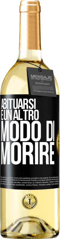 29,95 € Spedizione Gratuita | Vino bianco Edizione WHITE Abituarsi è un altro modo di morire Etichetta Nera. Etichetta personalizzabile Vino giovane Raccogliere 2024 Verdejo