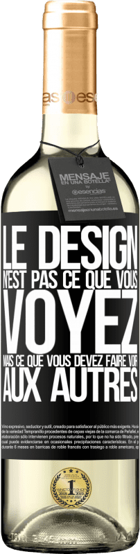 29,95 € Envoi gratuit | Vin blanc Édition WHITE Le design n'est pas ce que vous voyez, mais ce que vous devez faire voir aux autres Étiquette Noire. Étiquette personnalisable Vin jeune Récolte 2024 Verdejo