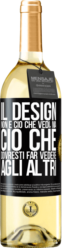 29,95 € Spedizione Gratuita | Vino bianco Edizione WHITE Il design non è ciò che vedi, ma ciò che dovresti far vedere agli altri Etichetta Nera. Etichetta personalizzabile Vino giovane Raccogliere 2024 Verdejo