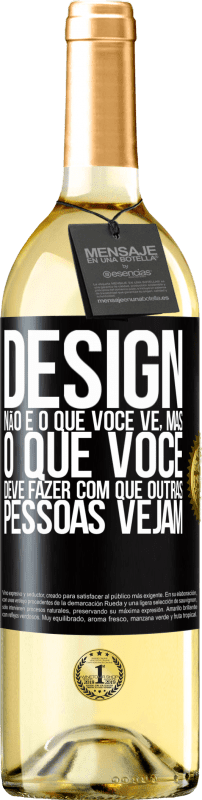 29,95 € Envio grátis | Vinho branco Edição WHITE Design não é o que você vê, mas o que você deve fazer com que outras pessoas vejam Etiqueta Preta. Etiqueta personalizável Vinho jovem Colheita 2024 Verdejo