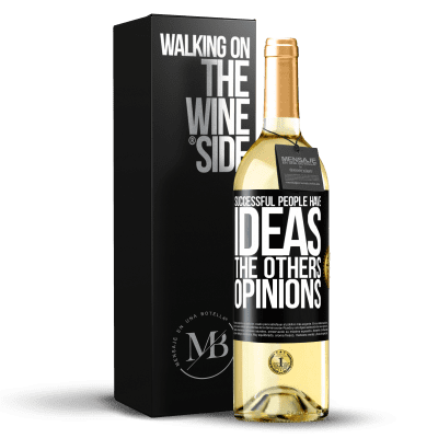 «Successful people have ideas. The others ... opinions» WHITE Edition