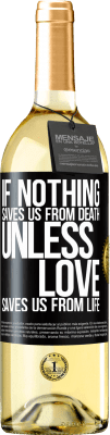 29,95 € Free Shipping | White Wine WHITE Edition If nothing saves us from death, unless love saves us from life Black Label. Customizable label Young wine Harvest 2024 Verdejo