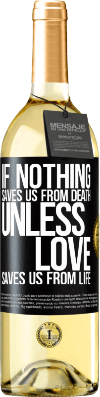 29,95 € Free Shipping | White Wine WHITE Edition If nothing saves us from death, unless love saves us from life Black Label. Customizable label Young wine Harvest 2023 Verdejo