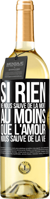 29,95 € Envoi gratuit | Vin blanc Édition WHITE Si rien ne nous sauve de la mort au moins que l'amour nous sauve de la vie Étiquette Noire. Étiquette personnalisable Vin jeune Récolte 2024 Verdejo