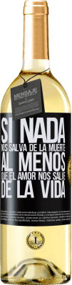 29,95 € Envío gratis | Vino Blanco Edición WHITE Si nada nos salva de la muerte, al menos que el amor nos salve de la vida Etiqueta Negra. Etiqueta personalizable Vino joven Cosecha 2025 Verdejo