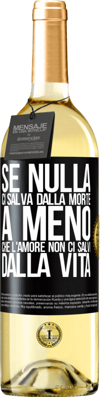 29,95 € Spedizione Gratuita | Vino bianco Edizione WHITE Se nulla ci salva dalla morte, a meno che l'amore non ci salvi dalla vita Etichetta Nera. Etichetta personalizzabile Vino giovane Raccogliere 2024 Verdejo