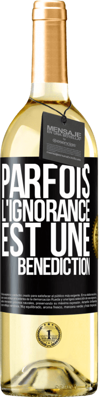 29,95 € Envoi gratuit | Vin blanc Édition WHITE Parfois, l'ignorance est une bénédiction Étiquette Noire. Étiquette personnalisable Vin jeune Récolte 2023 Verdejo