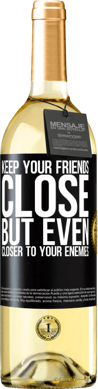 29,95 € Free Shipping | White Wine WHITE Edition Keep your friends close, but even closer to your enemies Black Label. Customizable label Young wine Harvest 2024 Verdejo