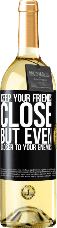 29,95 € Free Shipping | White Wine WHITE Edition Keep your friends close, but even closer to your enemies Black Label. Customizable label Young wine Harvest 2025 Verdejo