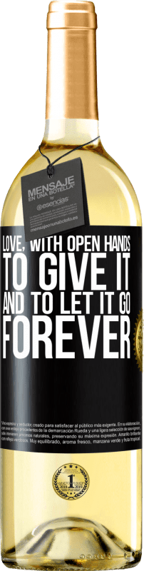 29,95 € Free Shipping | White Wine WHITE Edition Love, with open hands. To give it, and to let it go. Forever Black Label. Customizable label Young wine Harvest 2023 Verdejo