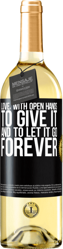 29,95 € Free Shipping | White Wine WHITE Edition Love, with open hands. To give it, and to let it go. Forever Black Label. Customizable label Young wine Harvest 2024 Verdejo