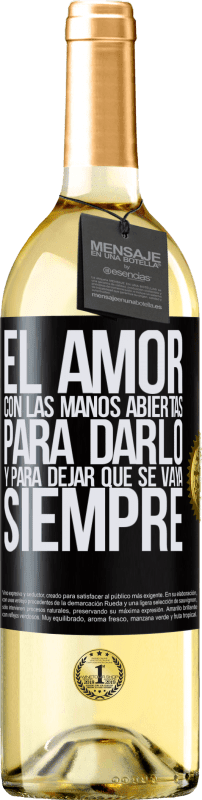 29,95 € Envío gratis | Vino Blanco Edición WHITE El amor, con las manos abiertas. Para darlo, y para dejar que se vaya. Siempre Etiqueta Negra. Etiqueta personalizable Vino joven Cosecha 2024 Verdejo