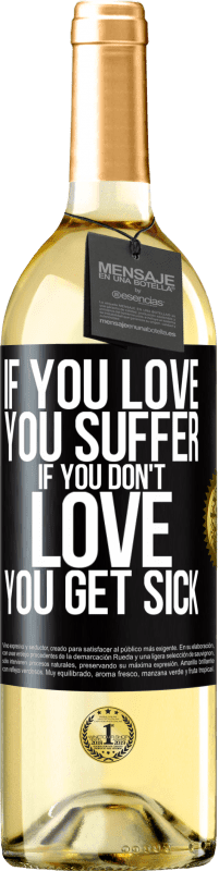 29,95 € Free Shipping | White Wine WHITE Edition If you love, you suffer. If you don't love, you get sick Black Label. Customizable label Young wine Harvest 2024 Verdejo