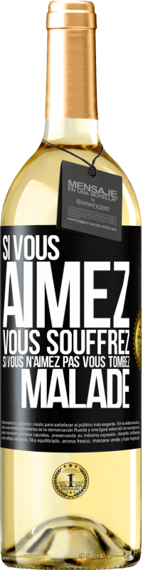 29,95 € Envoi gratuit | Vin blanc Édition WHITE Si vous aimez vous souffrez. Si vous n'aimez pas vous tombez malade Étiquette Noire. Étiquette personnalisable Vin jeune Récolte 2024 Verdejo