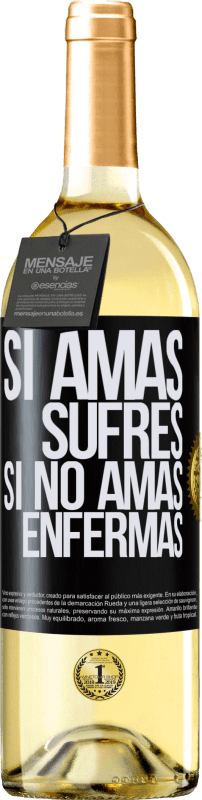 29,95 € Envío gratis | Vino Blanco Edición WHITE Si amas, sufres. Si no amas, enfermas Etiqueta Negra. Etiqueta personalizable Vino joven Cosecha 2024 Verdejo