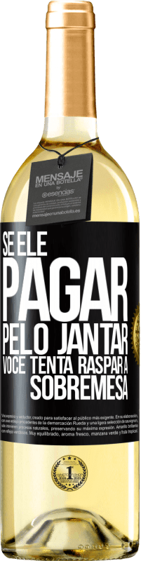 29,95 € Envio grátis | Vinho branco Edição WHITE Se ele paga o jantar, ele tenta raspar a sobremesa Etiqueta Preta. Etiqueta personalizável Vinho jovem Colheita 2024 Verdejo