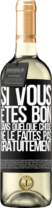 29,95 € Envoi gratuit | Vin blanc Édition WHITE Si vous êtes bon dans quelque chose, ne le faites pas gratuitement Étiquette Noire. Étiquette personnalisable Vin jeune Récolte 2024 Verdejo