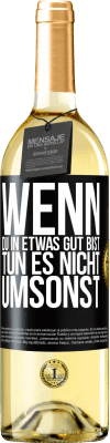 29,95 € Kostenloser Versand | Weißwein WHITE Ausgabe Wenn du in etwas gut bist, tun es nicht umsonst Schwarzes Etikett. Anpassbares Etikett Junger Wein Ernte 2024 Verdejo