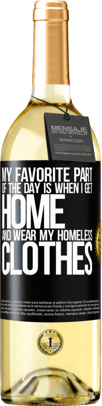 29,95 € Free Shipping | White Wine WHITE Edition My favorite part of the day is when I get home and wear my homeless clothes Black Label. Customizable label Young wine Harvest 2025 Verdejo
