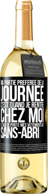 29,95 € Envoi gratuit | Vin blanc Édition WHITE Ma partie préférée de la journée c'est quand je rentre chez moi et que je porte mes vêtements de sans-abri Étiquette Noire. Étiquette personnalisable Vin jeune Récolte 2024 Verdejo