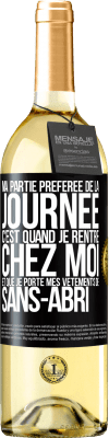 29,95 € Envoi gratuit | Vin blanc Édition WHITE Ma partie préférée de la journée c'est quand je rentre chez moi et que je porte mes vêtements de sans-abri Étiquette Noire. Étiquette personnalisable Vin jeune Récolte 2025 Verdejo