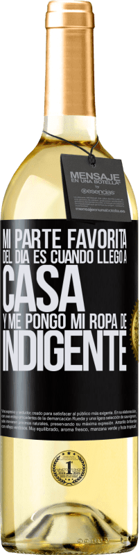 29,95 € Envío gratis | Vino Blanco Edición WHITE Mi parte favorita del día es cuando llego a casa y me pongo mi ropa de indigente Etiqueta Negra. Etiqueta personalizable Vino joven Cosecha 2024 Verdejo