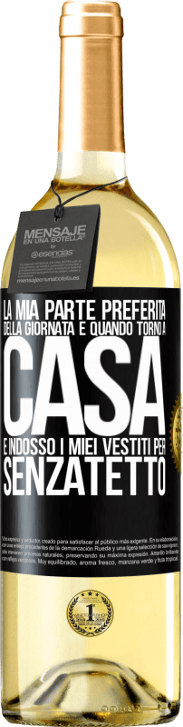 29,95 € Spedizione Gratuita | Vino bianco Edizione WHITE La mia parte preferita della giornata è quando torno a casa e indosso i miei vestiti per senzatetto Etichetta Nera. Etichetta personalizzabile Vino giovane Raccogliere 2024 Verdejo