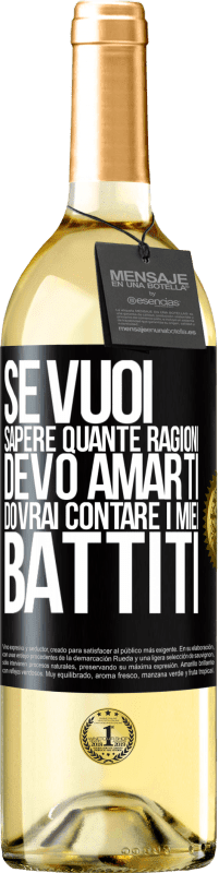 29,95 € Spedizione Gratuita | Vino bianco Edizione WHITE Se vuoi sapere quante ragioni devo amarti, dovrai contare i miei battiti Etichetta Nera. Etichetta personalizzabile Vino giovane Raccogliere 2024 Verdejo