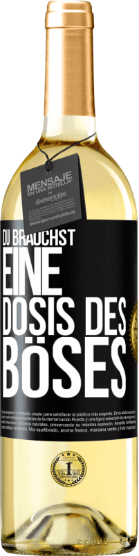 29,95 € Kostenloser Versand | Weißwein WHITE Ausgabe Du brauchst eine Dosis des Böses Schwarzes Etikett. Anpassbares Etikett Junger Wein Ernte 2024 Verdejo