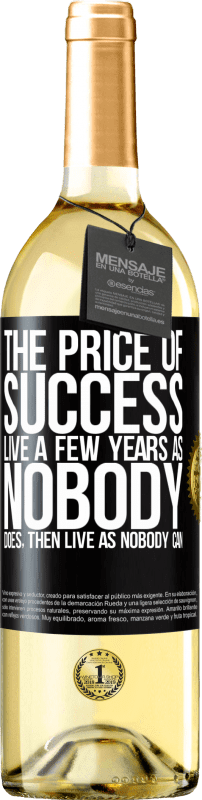 29,95 € Free Shipping | White Wine WHITE Edition The price of success. Live a few years as nobody does, then live as nobody can Black Label. Customizable label Young wine Harvest 2023 Verdejo