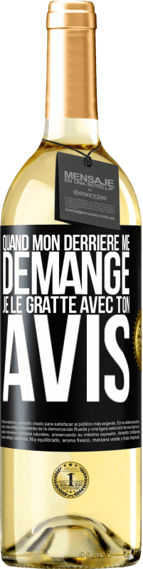 29,95 € Envoi gratuit | Vin blanc Édition WHITE Quand mon derrière me démange je le gratte avec ton avis Étiquette Noire. Étiquette personnalisable Vin jeune Récolte 2024 Verdejo