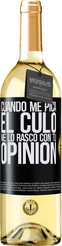 29,95 € Envío gratis | Vino Blanco Edición WHITE Cuando me pica el culo, me lo rasco con tu opinión Etiqueta Negra. Etiqueta personalizable Vino joven Cosecha 2024 Verdejo