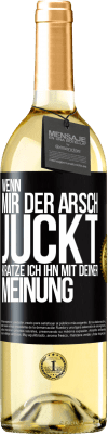 29,95 € Kostenloser Versand | Weißwein WHITE Ausgabe Wenn mir der Arsch juckt, kratze ich ihn mit deiner Meinung Schwarzes Etikett. Anpassbares Etikett Junger Wein Ernte 2023 Verdejo