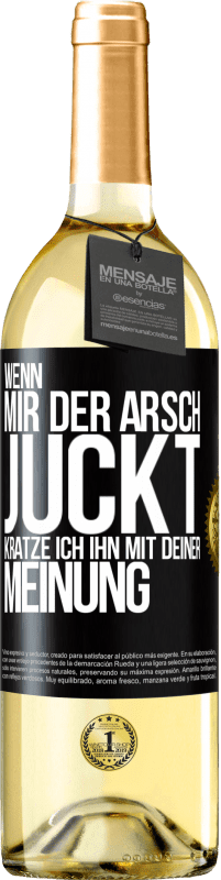 29,95 € Kostenloser Versand | Weißwein WHITE Ausgabe Wenn mir der Arsch juckt, kratze ich ihn mit deiner Meinung Schwarzes Etikett. Anpassbares Etikett Junger Wein Ernte 2024 Verdejo