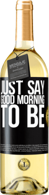 29,95 € Free Shipping | White Wine WHITE Edition Just say Good morning to be Black Label. Customizable label Young wine Harvest 2023 Verdejo