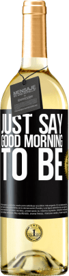 29,95 € Free Shipping | White Wine WHITE Edition Just say Good morning to be Black Label. Customizable label Young wine Harvest 2024 Verdejo