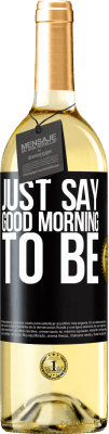 29,95 € Free Shipping | White Wine WHITE Edition Just say Good morning to be Black Label. Customizable label Young wine Harvest 2025 Verdejo