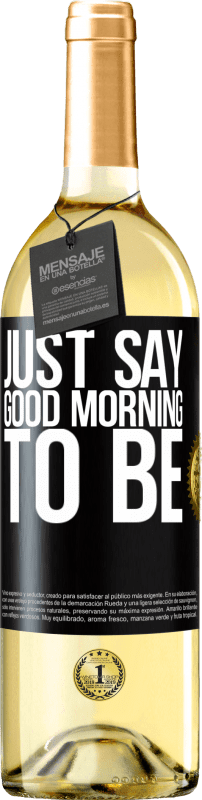 29,95 € Бесплатная доставка | Белое вино Издание WHITE Просто скажите «Доброе утро», чтобы быть Черная метка. Настраиваемая этикетка Молодое вино Урожай 2023 Verdejo